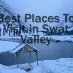 Best Places to Visit in Swat Valley