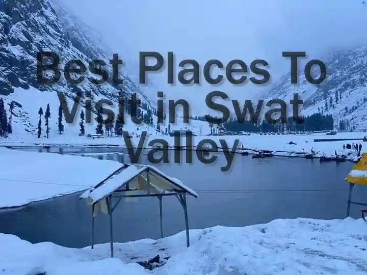 Best Places to Visit in Swat Valley