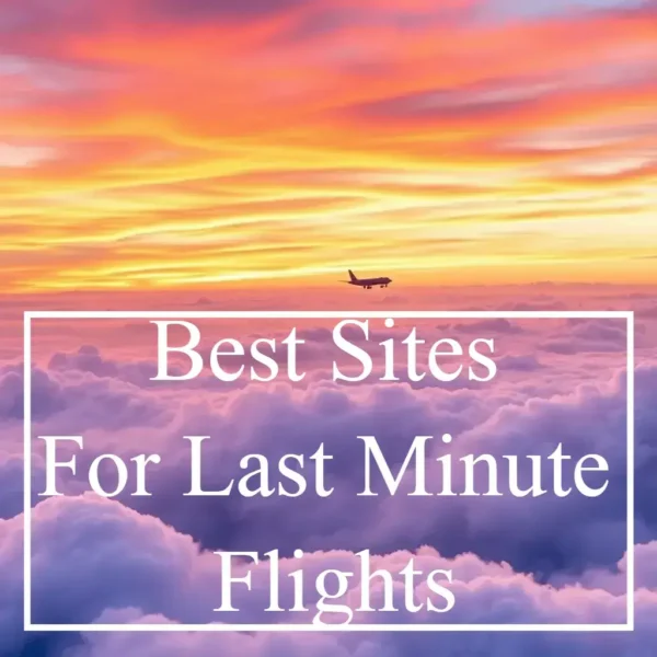 Best Sites For Last Minute Flights