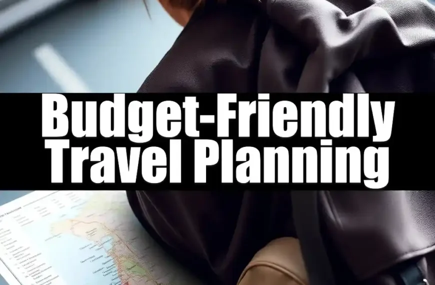 Budget-Friendly Travel Planning