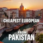 Cheapest European Countries to Visit from Pakistan