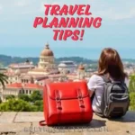 Essential Travel Planning Tips for Trips