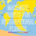 Maximize Points for International Flights