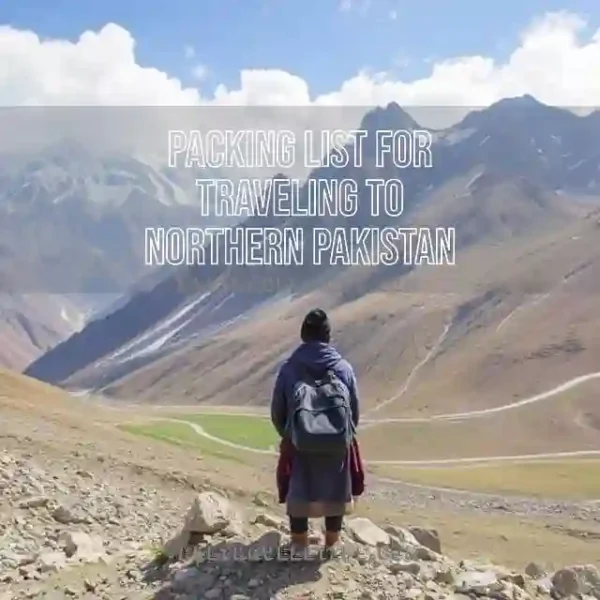 Packing List for Traveling to Northern Pakistan