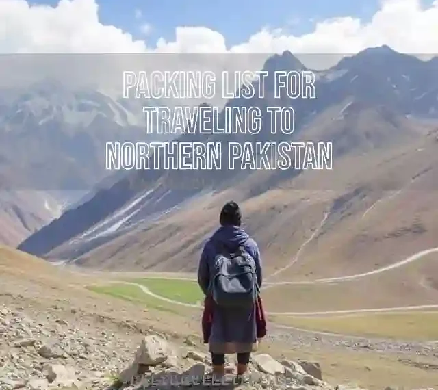 Packing List for Traveling to Northern Pakistan