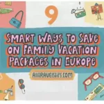 Smart Ways to Save on Family Vacation Packages in Europe
