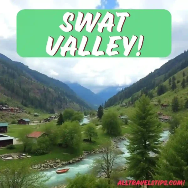Swat Valley Travel Tips – When to Go for Best Weather