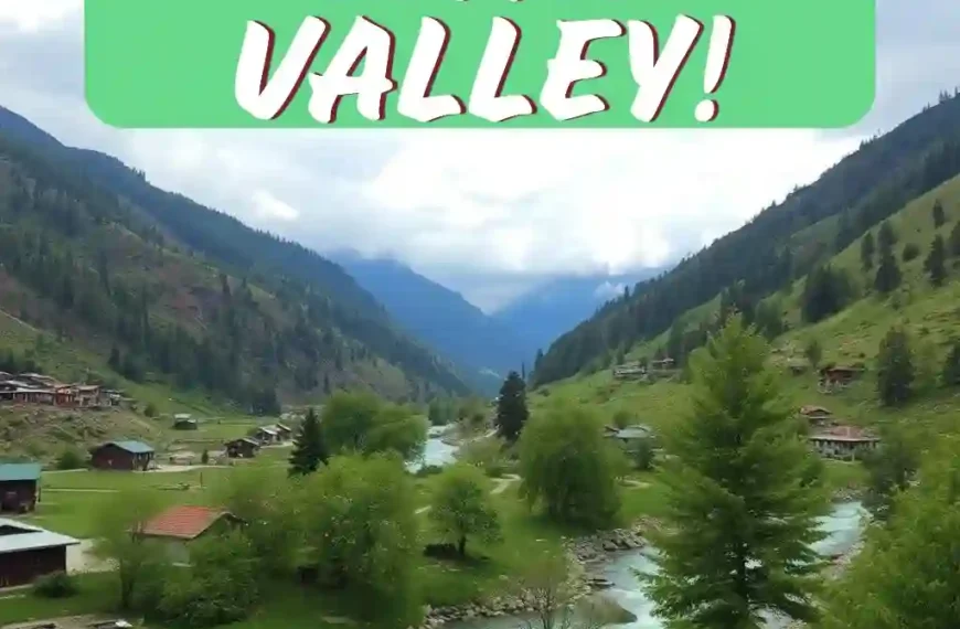 Swat Valley Travel Tips – When to Go for Best Weather