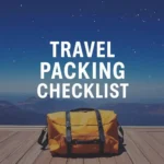 Perfect Travel Packing Checklist for Every Trip