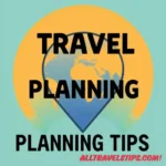 Travel Planning Tips
