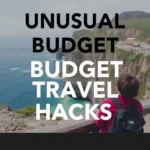Unusual Budget Travel Hacks