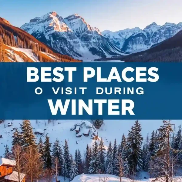 Best Places to Visit During Winter